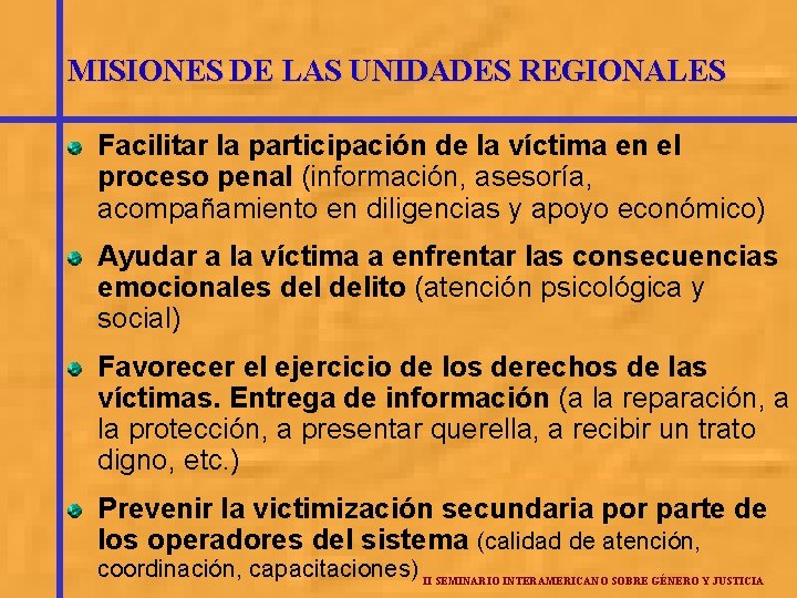 MISIONES DE LAS UNIDADES REGIONALES Facilitar la participación de la víctima en el proceso