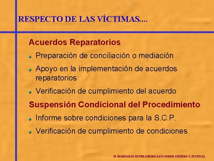 RESPECTO DE LAS VÍCTIMAS. . Acuerdos Reparatorios Preparación de conciliación o mediación Apoyo en