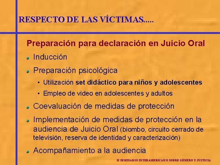 RESPECTO DE LAS VÍCTIMAS. . . Preparación para declaración en Juicio Oral Inducción Preparación