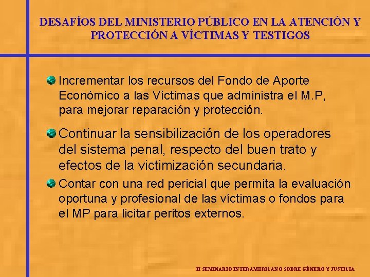 DESAFÍOS DEL MINISTERIO PÚBLICO EN LA ATENCIÓN Y PROTECCIÓN A VÍCTIMAS Y TESTIGOS Incrementar