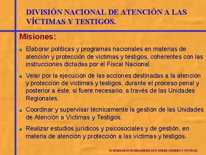 DIVISIÓN NACIONAL DE ATENCIÓN A LAS VÍCTIMAS Y TESTIGOS. Misiones: Elaborar políticas y programas