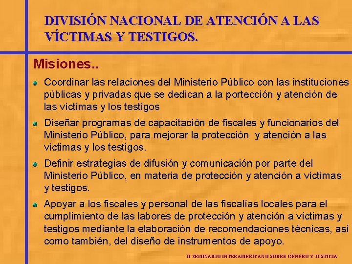 DIVISIÓN NACIONAL DE ATENCIÓN A LAS VÍCTIMAS Y TESTIGOS. Misiones. . Coordinar las relaciones