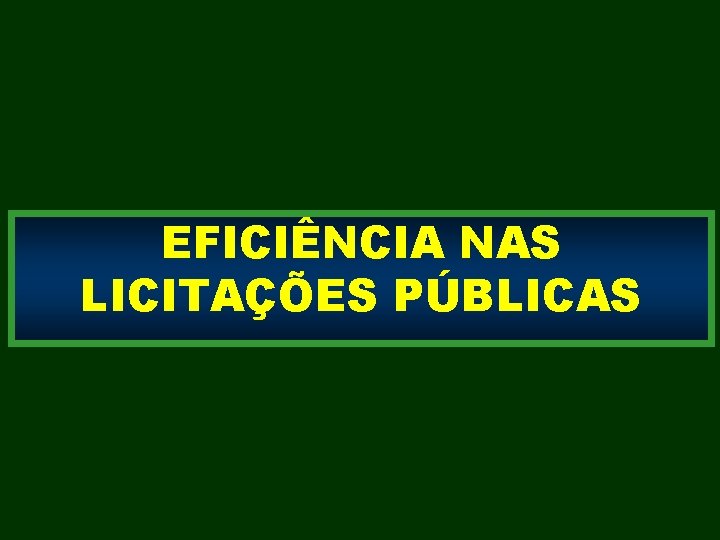 EFICIÊNCIA NAS LICITAÇÕES PÚBLICAS 