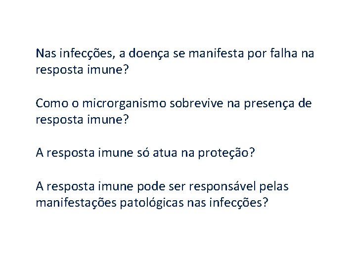 Nas infecções, a doença se manifesta por falha na resposta imune? Como o microrganismo