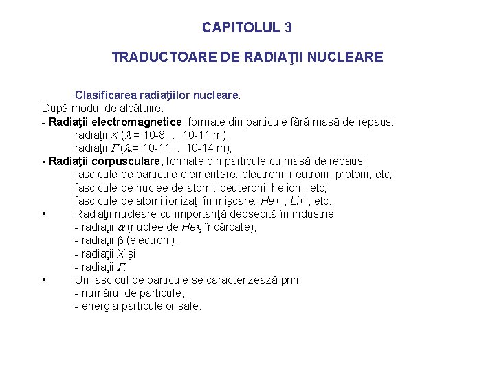 CAPITOLUL 3 TRADUCTOARE DE RADIAŢII NUCLEARE Clasificarea radiaţiilor nucleare: După modul de alcătuire: -