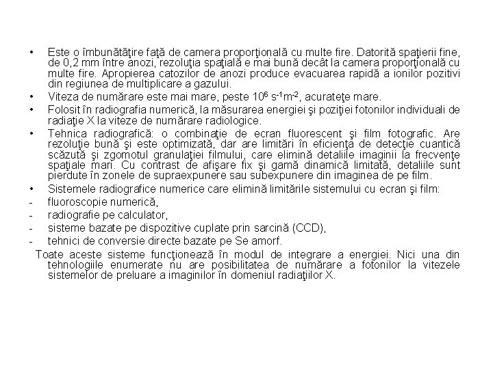  • Este o îmbunătăţire faţă de camera proporţională cu multe fire. Datorită spaţierii