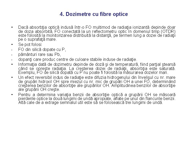 4. Dozimetre cu fibre optice • • • Dacă absorbţia optică indusă într-o FO