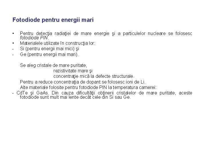 Fotodiode pentru energii mari • • - Pentru detecţia radiaţiei de mare energie şi