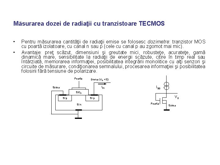 Măsurarea dozei de radiaţii cu tranzistoare TECMOS • • Pentru măsurarea cantităţii de radiaţii