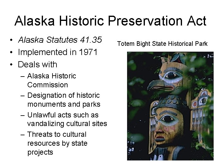 Alaska Historic Preservation Act • Alaska Statutes 41. 35 • Implemented in 1971 •