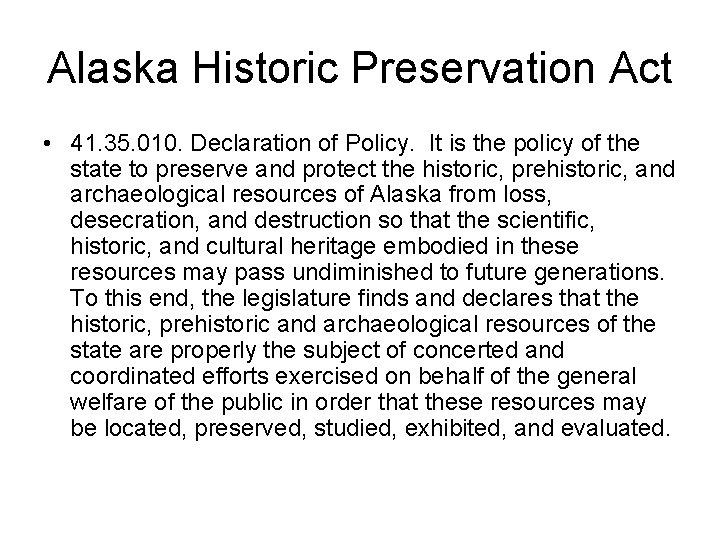 Alaska Historic Preservation Act • 41. 35. 010. Declaration of Policy. It is the