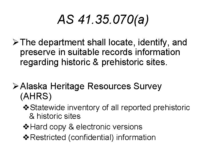 AS 41. 35. 070(a) Ø The department shall locate, identify, and preserve in suitable
