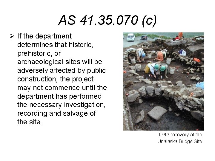 AS 41. 35. 070 (c) Ø If the department determines that historic, prehistoric, or