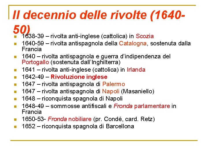 Il decennio delle rivolte (164050) 1638 -39 – rivolta anti-inglese (cattolica) in Scozia n Il decennio delle rivolte (164050) 1638 -39 – rivolta anti-inglese (cattolica) in Scozia n