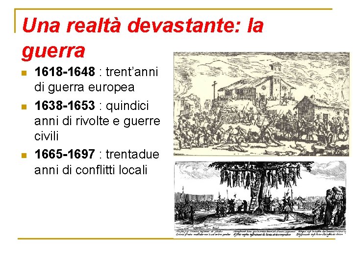 Una realtà devastante: la guerra n n n 1618 -1648 : trent’anni di guerra Una realtà devastante: la guerra n n n 1618 -1648 : trent’anni di guerra