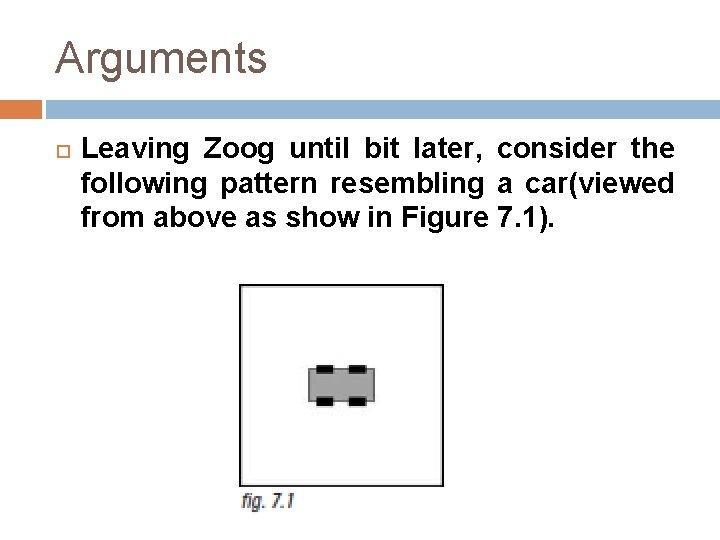 Arguments Leaving Zoog until bit later, consider the following pattern resembling a car(viewed from