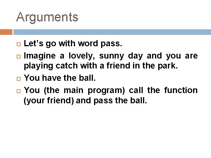 Arguments Let’s go with word pass. Imagine a lovely, sunny day and you are