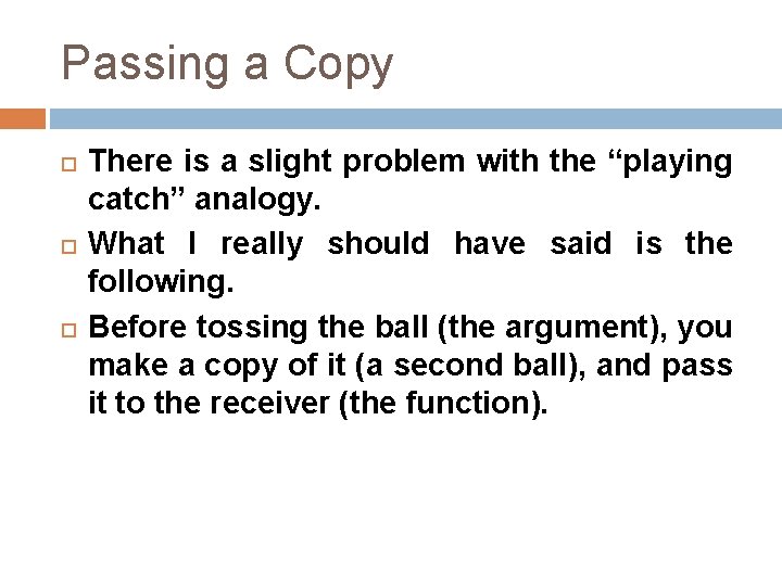 Passing a Copy There is a slight problem with the “playing catch” analogy. What