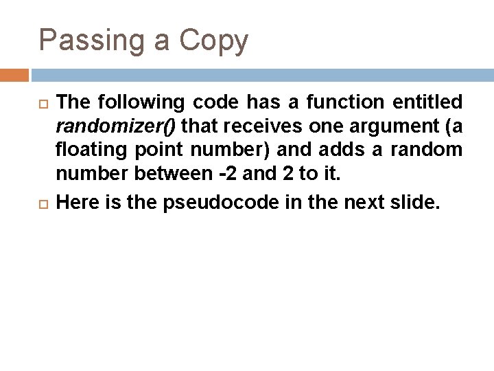 Passing a Copy The following code has a function entitled randomizer() that receives one