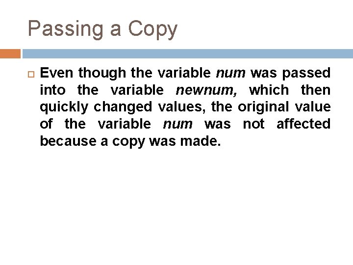 Passing a Copy Even though the variable num was passed into the variable newnum,