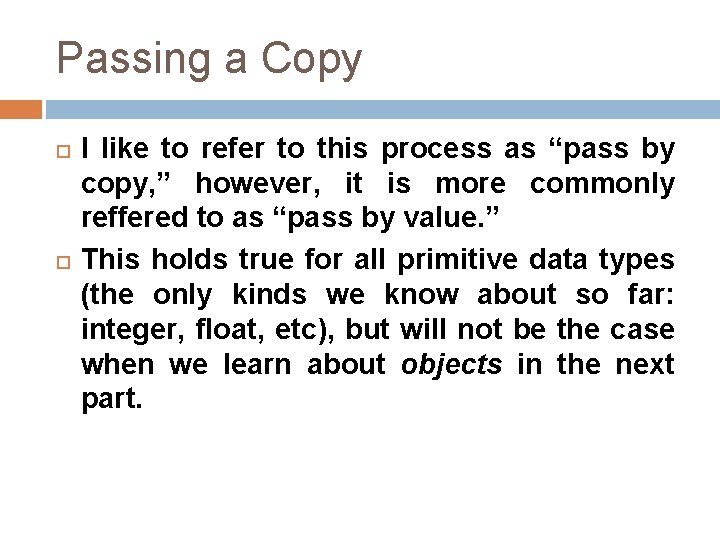 Passing a Copy I like to refer to this process as “pass by copy,