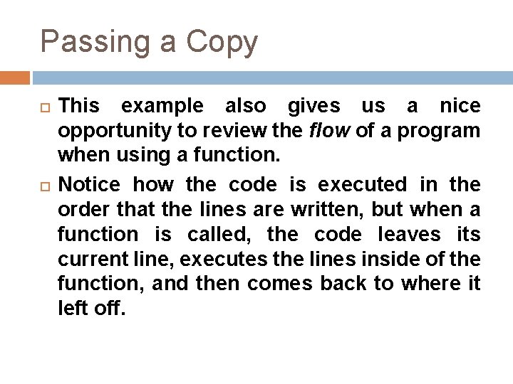 Passing a Copy This example also gives us a nice opportunity to review the