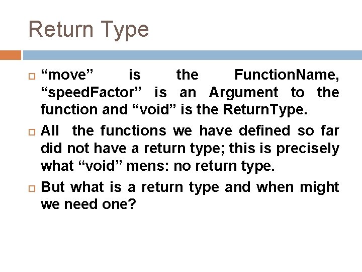 Return Type “move” is the Function. Name, “speed. Factor” is an Argument to the