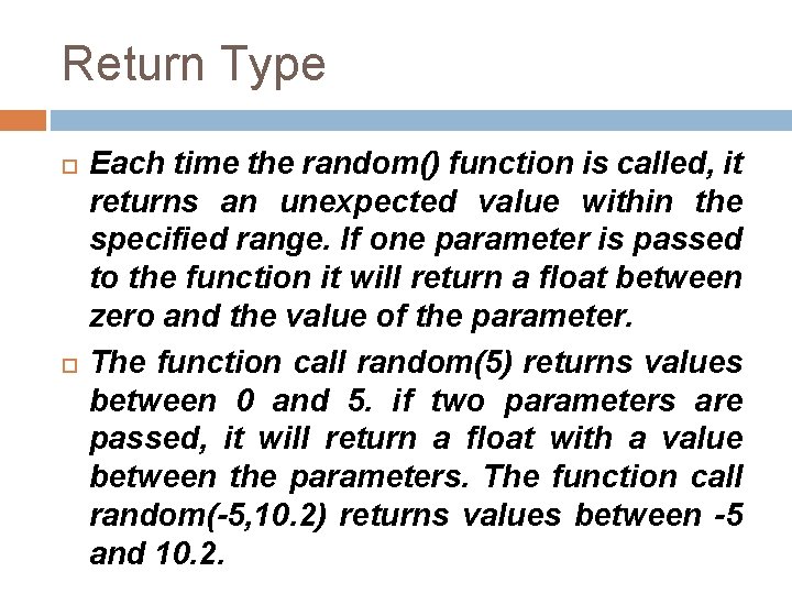 Return Type Each time the random() function is called, it returns an unexpected value