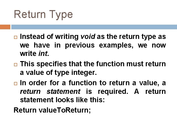 Return Type Instead of writing void as the return type as we have in