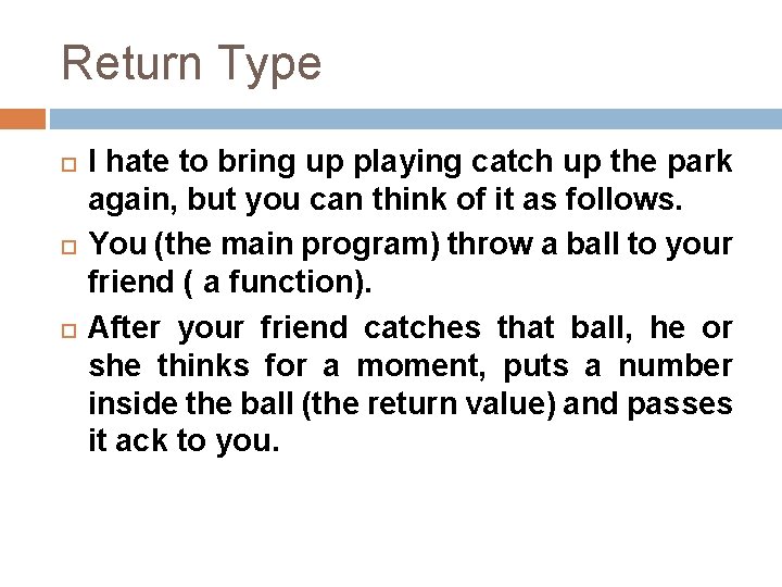 Return Type I hate to bring up playing catch up the park again, but