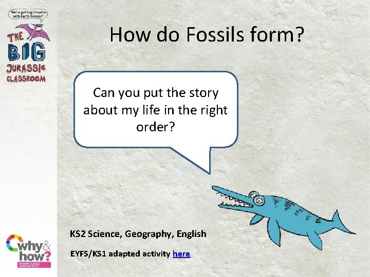 How do Fossils form? Can you put the story about my life in the
