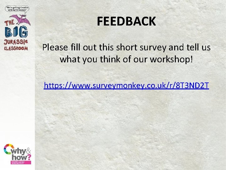 FEEDBACK Please fill out this short survey and tell us what you think of