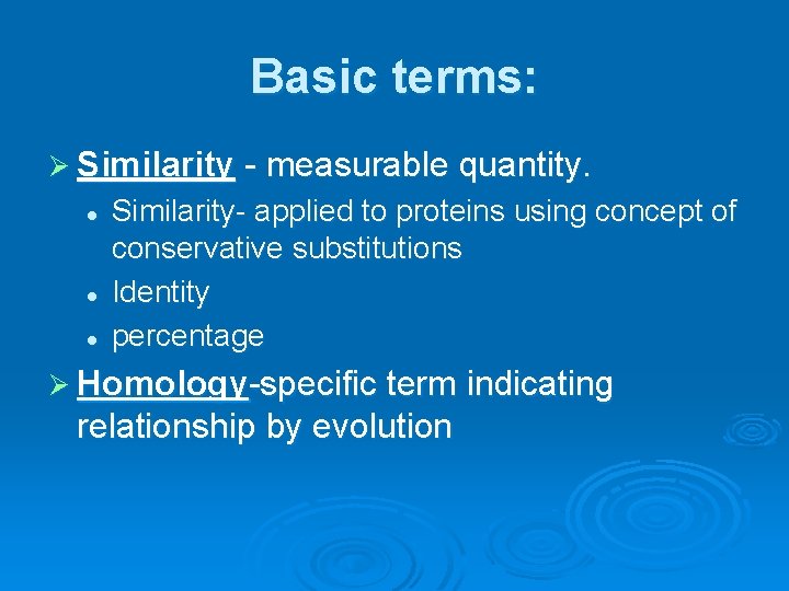 Basic terms: Ø Similarity - measurable quantity. l l l Similarity- applied to proteins