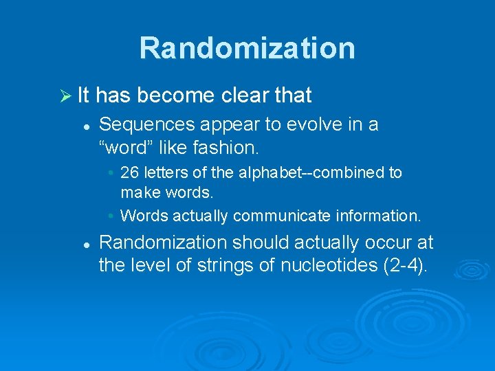 Randomization Ø It has become clear that l Sequences appear to evolve in a