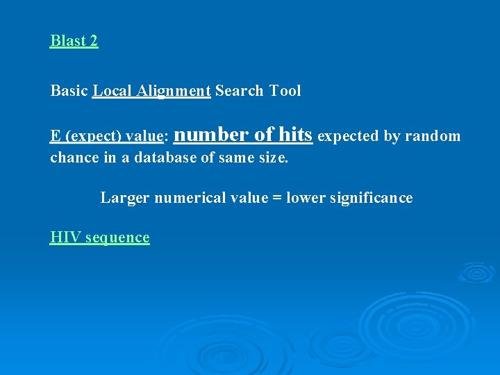 Blast 2 Basic Local Alignment Search Tool E (expect) value: value number of hits