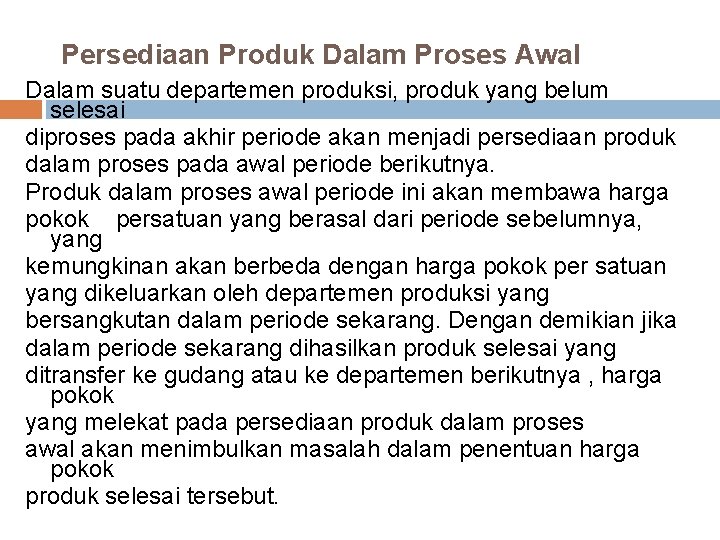 Persediaan Produk Dalam Proses Awal Dalam suatu departemen produksi, produk yang belum selesai diproses