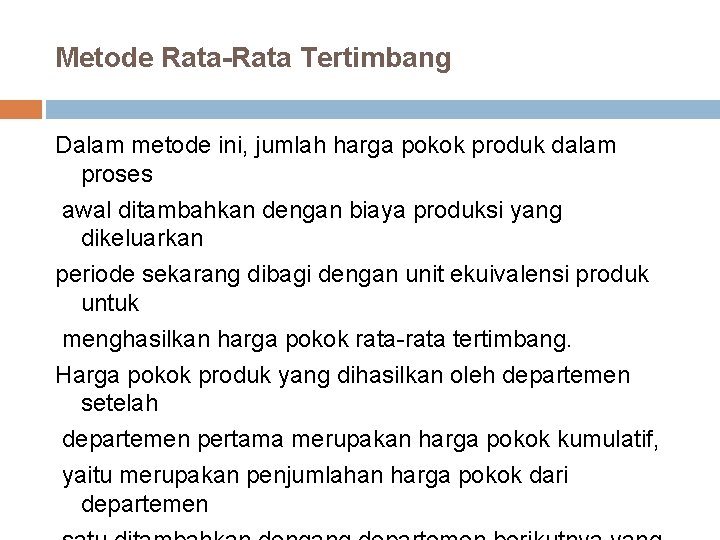 Metode Rata-Rata Tertimbang Dalam metode ini, jumlah harga pokok produk dalam proses awal ditambahkan