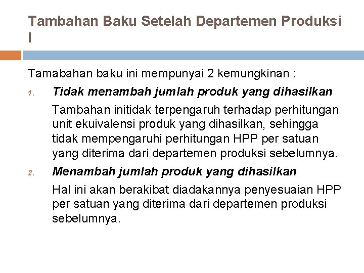 Tambahan Baku Setelah Departemen Produksi I Tamabahan baku ini mempunyai 2 kemungkinan : 1.