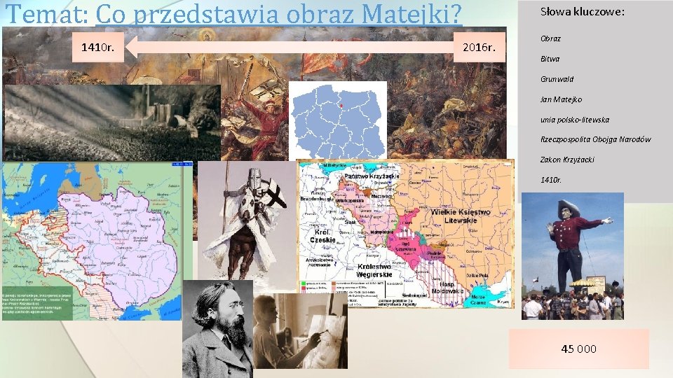 Temat: Co przedstawia obraz Matejki? 1410 r. Słowa kluczowe: 2016 r. Obraz Bitwa Grunwald