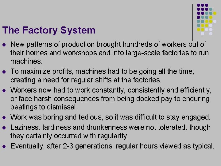 The Factory System l l l New patterns of production brought hundreds of workers