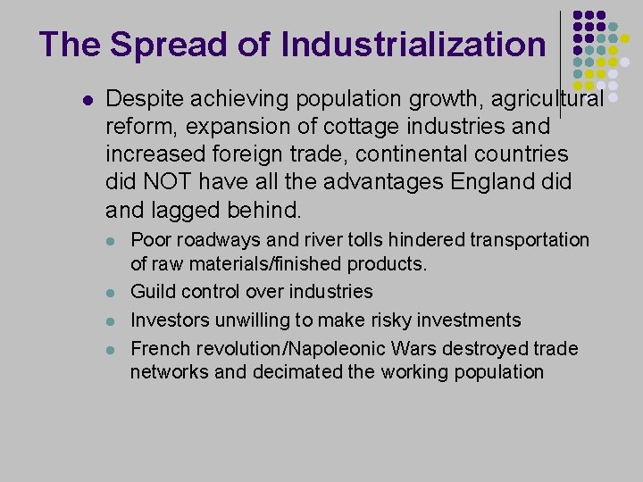 The Spread of Industrialization l Despite achieving population growth, agricultural reform, expansion of cottage