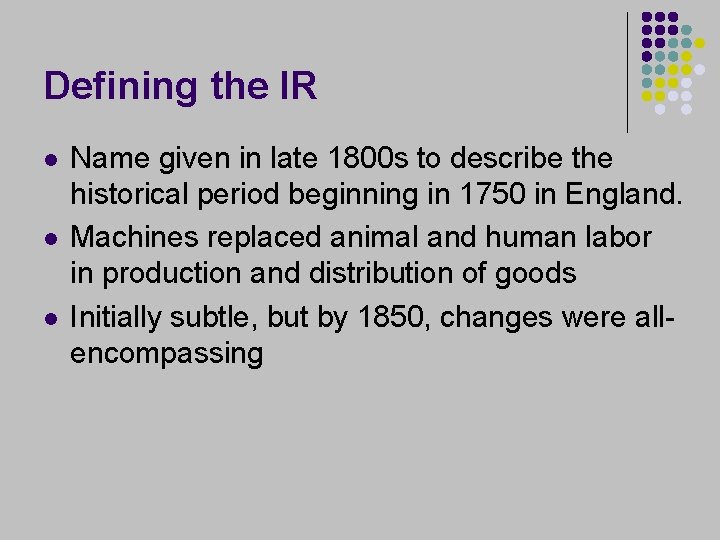 Defining the IR l l l Name given in late 1800 s to describe