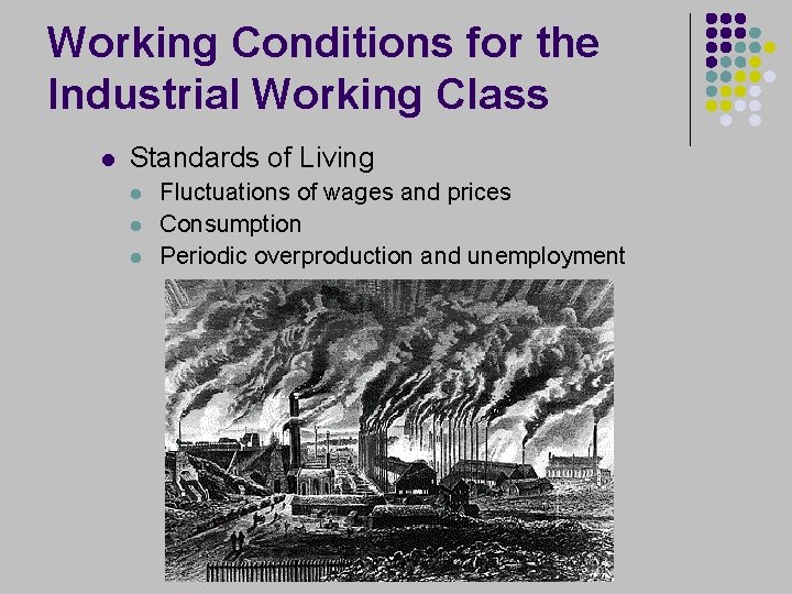 Working Conditions for the Industrial Working Class l Standards of Living l l l