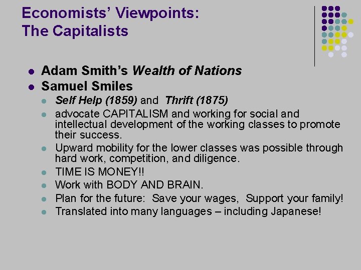 Economists’ Viewpoints: The Capitalists l l Adam Smith’s Wealth of Nations Samuel Smiles l