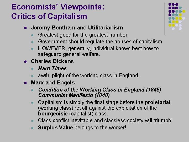 Economists’ Viewpoints: Critics of Capitalism l l l Jeremy Bentham and Utilitarianism l Greatest