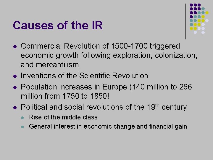 Causes of the IR l l Commercial Revolution of 1500 -1700 triggered economic growth