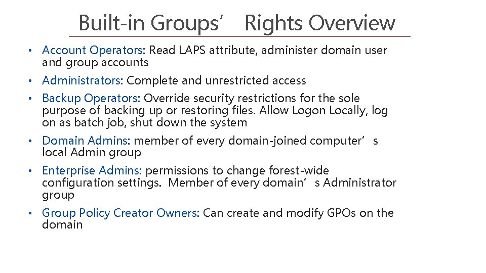 Built-in Groups’ Rights Overview • Account Operators: Read LAPS attribute, administer domain user and