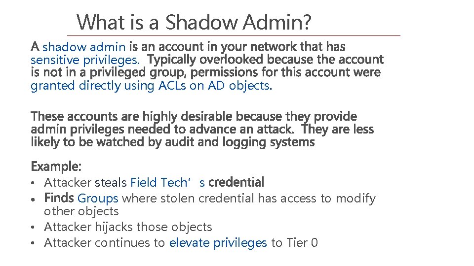 What is a Shadow Admin? shadow admin sensitive privileges. granted directly using ACLs on