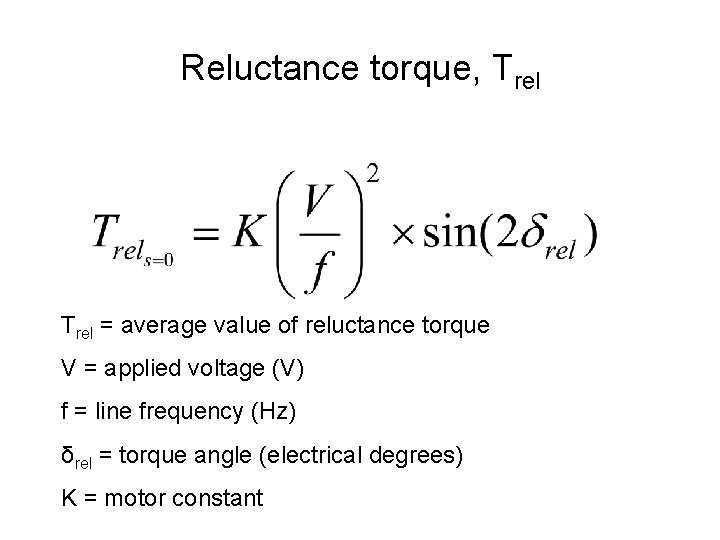 Reluctance torque, Trel = average value of reluctance torque V = applied voltage (V)