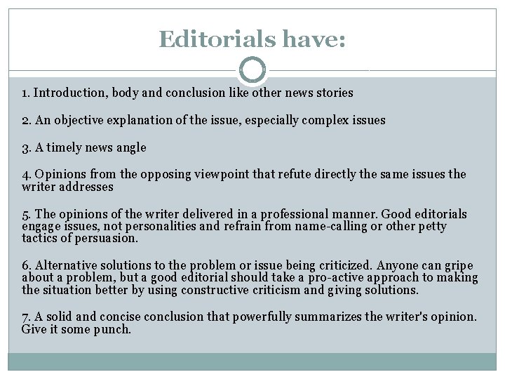 Editorials have: 1. Introduction, body and conclusion like other news stories 2. An objective